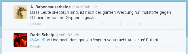 Dass Leute skeptisch sind, ist nach der ganzen Werbung für Impfstoffe gegen Gib-mir-Tiernamen-Grippen logisch. — @ArneBab Und nach dem ganzen 'Impfen verursacht Autismus' Bullshit